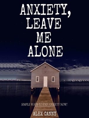 cover image of Anxiety, Leave Me Alone